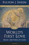 The World's First Love - Mary, Mother of God