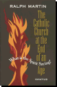 The Catholic Church and the End of an Age - What is the Spirit Saying?