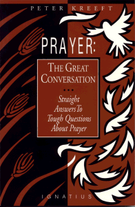 Prayer:  The Great Conversation - Straight Answers to Tough Questions About Prayer