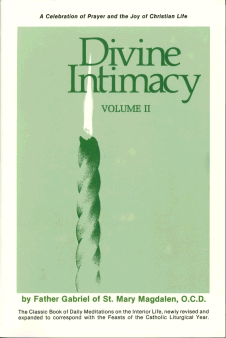 Divine Intimacy: Volume II (Ash Wednesday Through  - The Classic Book of Daily Meditations on the Interior Life