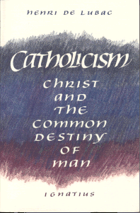 Catholicism: Christ and the Common Destiny of Man