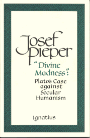 Divine Madness - Plato's Case Against Secular Humanism