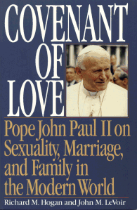 Covenant of Love - Pope John Paul II on Sexuality, Marriage, and Family in the Modern World