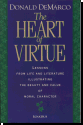 The Heart of Virtue - Lessons From Life And Literature Illustrating The Beauty And Value Of Moral Character