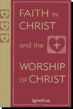 Faith In Christ And The Worship Of Christ - New Approches To Devotion To Christ