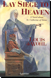 Lay Siege To Heaven - A Novel About St. Catherine of Sienna