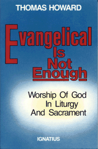 Evangelical Is Not Enough - Worship of God in Liturgy and Sacrament