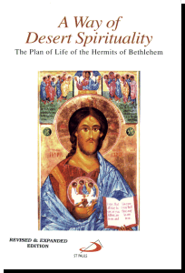 A Way Of Desert Spirituality - The Plan of Life of the Desert Hermits of Bethlehem