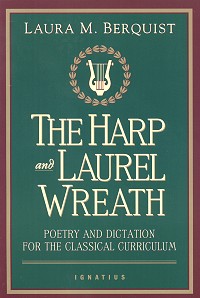 The Harp And Laurel Wreath - Poetry And Dictation For  The Classical Curriculum