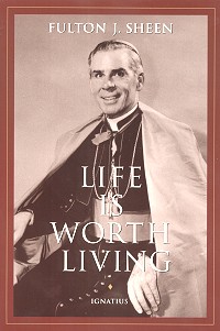 Life Is Worth Living - Fulton J. Sheen