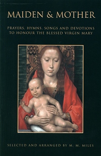 Maiden & Mother - Prayers - Hymns - Songs... The Blessed Virgin Mary