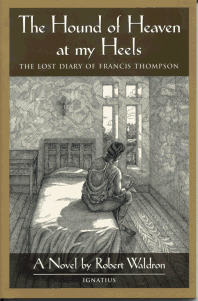 The Hound of Heaven at My Heels - The Lost Diary of Francis Thompson