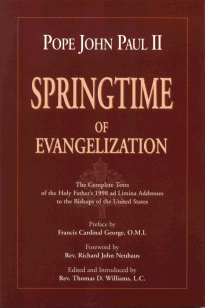 Springtime of Evangelization - The Complete Texts of the Holy Father's  1998 ad Limina Addresses to the Bishops of the U.S.