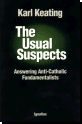 The Usual Suspects - Answering Anti-Catholic Fundamentalists