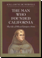 The Man Who Founded California - The Life of Blessed Junipero Serra