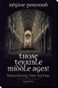 Those Terrible Middle Ages ! - Debunking the Myths