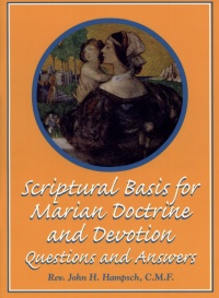 Scriptural Basis For Marian Doctrine And Devotion - Questions and Answers