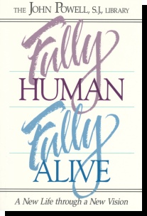 Fully Human - Fully Alive - A New Life through a New Vision