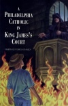 A Philadelphia Catholic In King Jame's Court