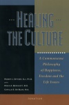 Healing The Culture - A Commonsense Philosophy of Happiness, Freedom and the Life Issues