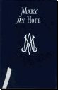 Mary My Hope - A Manual Of Devotion To God's Mother
