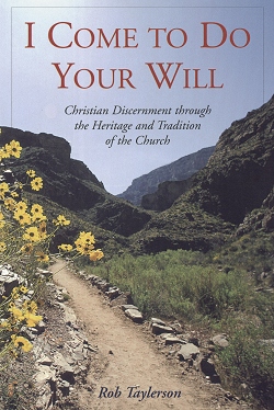 I Come To Do Your Will - Christian Discernment Through The Heritage And Tradition Of The Church
