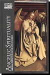 Angelic Spirituality - Medieval Perspectives On The Ways Of Angels