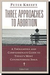 Three Approaches To Abortion - A Thoughtful And Compassionate Guide To Today's Most Controversial Issue