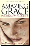Amazing Grace For Those Who Suffer - 10 Life-changing Stories Of Hope And Healing