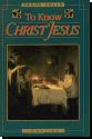 To Know Christ Jesus