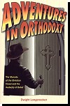 Adventures In Orthodoxy - The Marvels Of The Christian Creed And The Audacity Of Belief