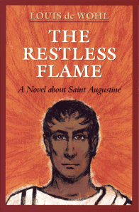The Restless Flame: A Novel About St. Agustine