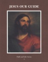 Jesus Our Guide - Text For Faith & Life Series Gra