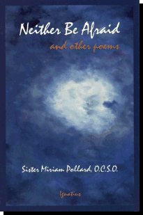 Neither Be Afraid-And Other Poems