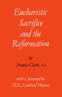 Eucharistic Sacrifice and the Reformation