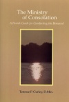 Ministry Of Consolation - A Parish Guide For Comforting The Bereaved