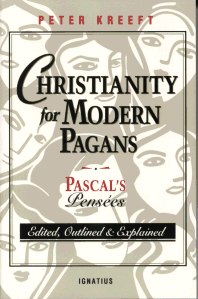 Christianity For Modern Pagans - Pascal's Pensees Edited, Outlined & Explained