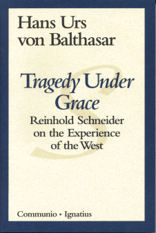 Tragedy under Grace - Reinhold Schneider on the Experience of the West