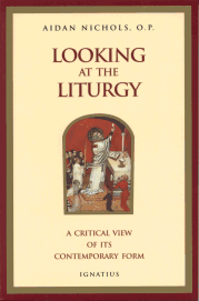 Looking at the Liturgy - A Critical View of its Contemporary Form