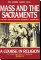 A Course In Religion, Book Ii: Mass And The Sacraments - The Mass, Seven Sacraments, Indulgences, Sacramentals