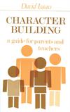 Character Building, a Guide for Parents and Teachers, by David Isaacs.