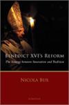 Benedict XVI's Reform, The Liturgy Between Innovation and Tradition