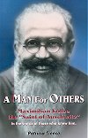 A Man For Others:  Maximilian Kolbe - The Saint Of Auschwitz