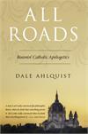 All Roads: Roamin' Catholic Apologetics, # 2961