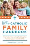 The Catholic Family Handbook, by Fr. Lawrence G. Lovasik, # 4230