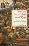 Ten Dates Every Catholic Should Know, Diane Moczar, # 70566